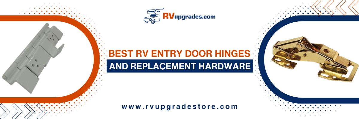 Best RV Entry Door Hinges and Replacement Hardware